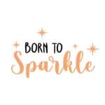 Born to sparkle SVG & PNG free downloads