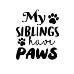 My Siblings Have Paws SVG & PNG Download