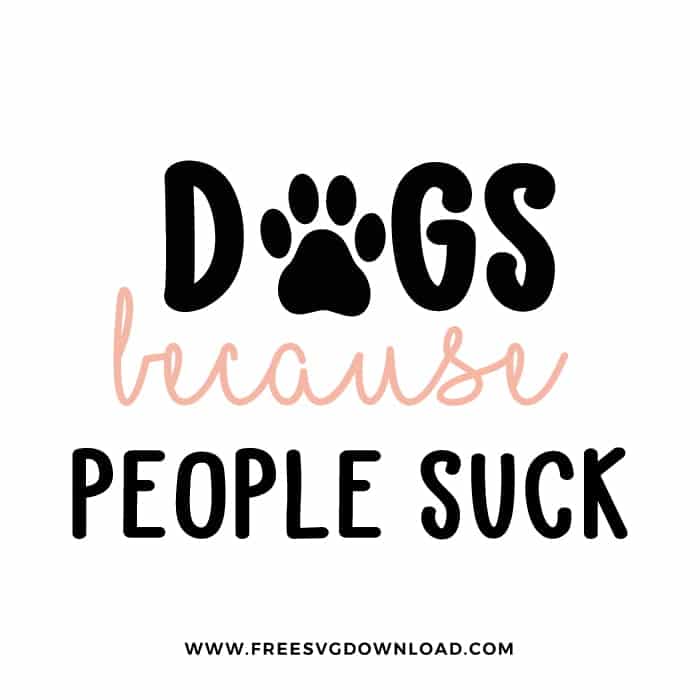 Dog because people suck SVG PNG free cut files download