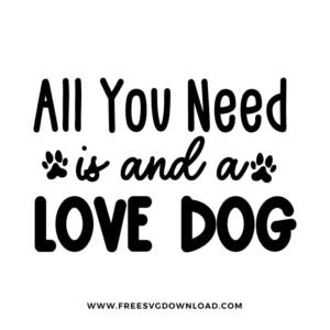 All you need is dog SVG PNG free cut files download