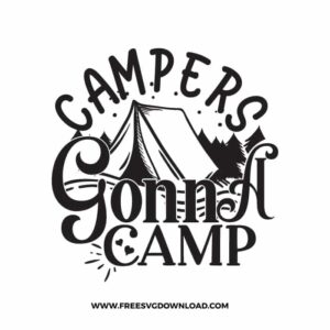 Campers Gonna Camp Free SVG File