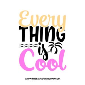 Every thing is cool SVG & PNG free summer cut files