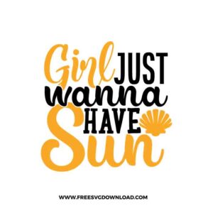 Girl just wanna have sun SVG & PNG free summer cut files