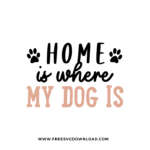 Home is where my dog is SVG PNG free cut files download