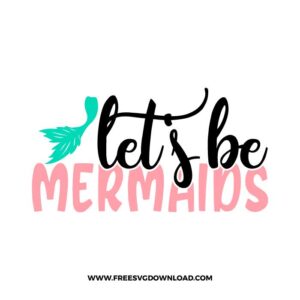 Lets Be Mermaids Cut File