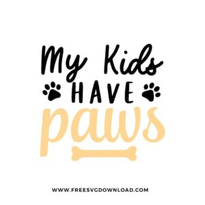 My kids have paws SVG PNG cut files download