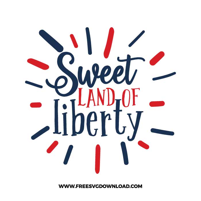 Sweet land of liberty SVG & PNG free 4th of July cut files