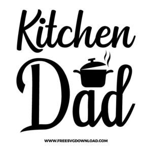 Kitchen dad SVG for cricut, fathers day svg, daddy svg, best dad svg, father svg, dad life svg, papa svg, funny dad svg, best dad ever svg,