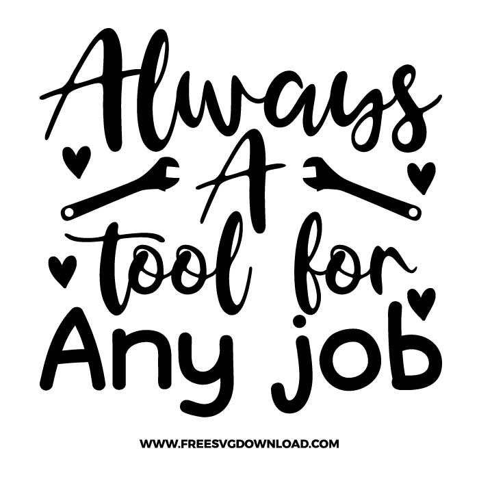 Always a tool for any job SVG for cricut, fathers day svg, daddy svg, best dad svg, father svg, dad life svg, papa svg, funny dad svg, best dad ever svg, grandpa svg, new dad svg, father and son svg, step dad svg