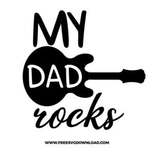 My dad rocks SVG & PNG free cut files, for cricut, fathers day svg, daddy svg, best dad svg, father svg, dad life svg, papa svg, funny dad svg, best dad ever svg, grandpa svg, new dad svg, father and son svg, step dad svg