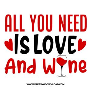 All You Need Is Love And Wine SVG & PNG, SVG Free Download, SVG for Cricut Design Silhouette, svg files for cricut, trending svg, love svg, heart svg, valentines day svg, love png, cute svg, kiss svg, hug svg, be my valentine svg, funny valentine svg, couple valentine svg, xoxo svg, qutes svg