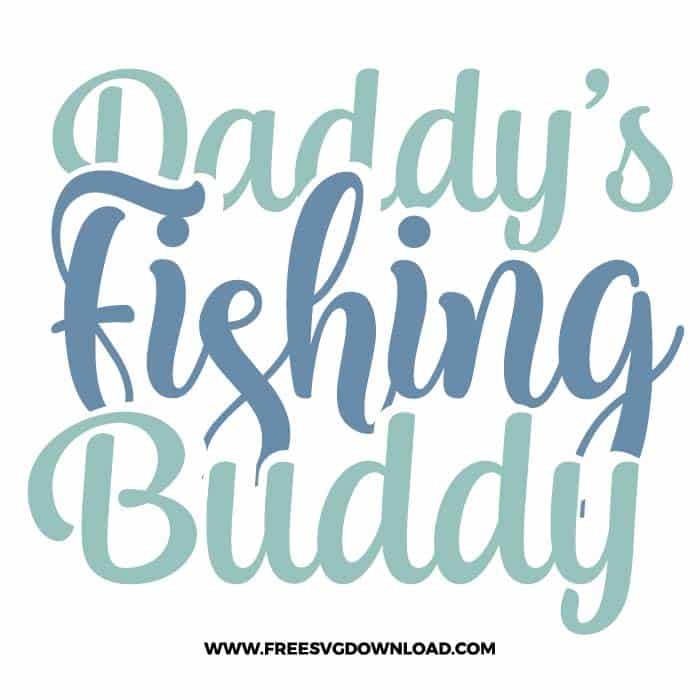 Daddy's Fishing Buddy 3 SVG free cut files, fishing svg, fish svg, fisherman svg, fishing hook svg, hunting svg, fishing dad svg, lake life svg, lake svg, hunting fishing svg, fishing lure svg