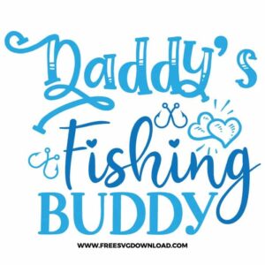 Daddy's Fishing Buddy SVG free cut files, fishing svg, fish svg, fisherman svg, fishing hook svg, hunting svg, fishing dad svg, lake life svg, lake svg, hunting fishing svg, fishing lure svg