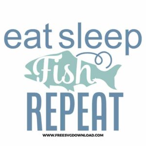 Eat Sleep Fish Repeat SVG free cut files, fishing svg, fish svg, fisherman svg, fishing hook svg, hunting svg, fishing dad svg, lake life svg, lake svg, hunting fishing svg, fishing lure svg