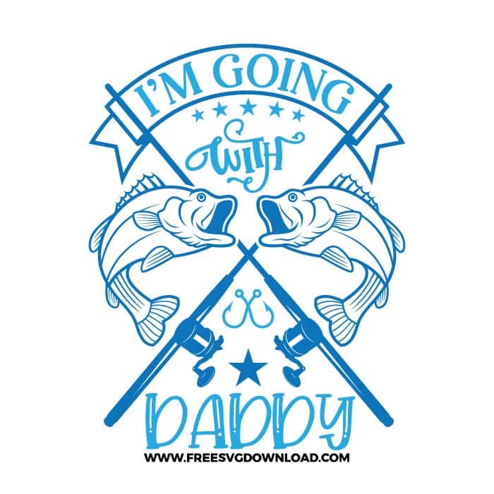 I'm Going Fishing With Daddy SVG free cut files, fishing svg, fish svg, fisherman svg, fishing hook svg, hunting svg, fishing dad svg, lake life svg, lake svg, hunting fishing svg, fishing lure svg