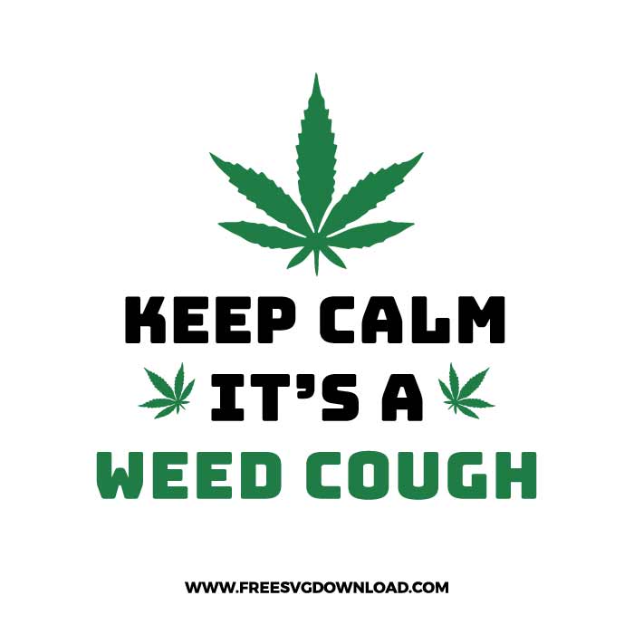 Keep calm it's weed cough SVG & PNG downloads, joint svg, marijuana svg, 420 svg, weed leaf svg, cannabis svg, stoner svg, skull svg, free cut files