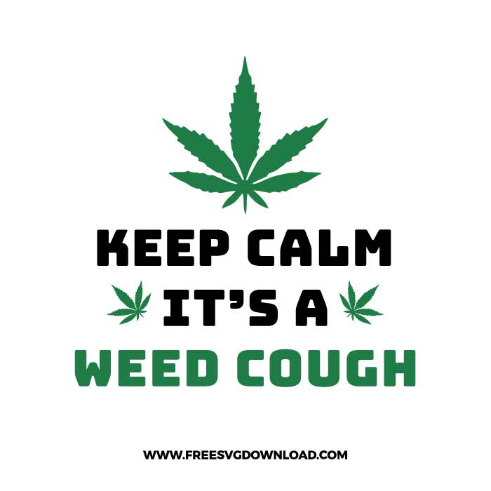 Download Keep Calm It S Weed Cough Svg Png Weed Cut Files Free Svg Download