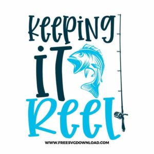 Keeping It Reel SVG free cut files, fishing svg, fish svg, fisherman svg, fishing hook svg, hunting svg, fishing dad svg, lake life svg, lake svg, hunting fishing svg, fishing lure svg