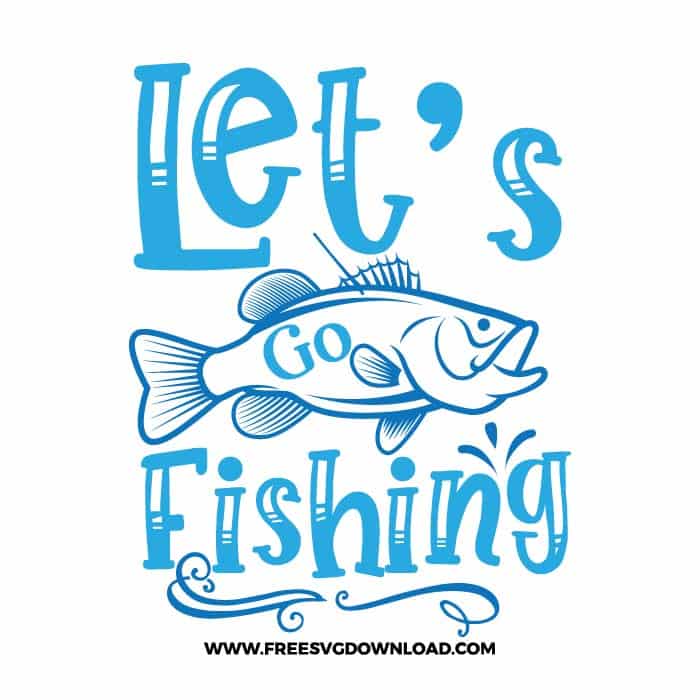 Lets Go Fishing SVG free cut files, fishing svg, fish svg, fisherman svg, fishing hook svg, hunting svg, fishing dad svg, lake life svg, lake svg, hunting fishing svg, fishing lure svg