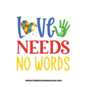 Love needs no words SVG & PNG, SVG Free Download, SVG for Cricut Design Silhouette, autism svg, autism awareness svg, autism mom svg, autism puzzle svg, puzzle piece svg, autism heart svg, kids svg, family svg, birthday svg, baby svg