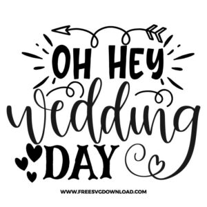 Oh Hey Wedding day SVG & PNG, SVG Free Download, SVG for Cricut Design Silhouette, svg files for cricut, wedding svg, quotes svg, bride svg, mr and mrs svg, engagement svg, marriage svg, bride squat svg, groom svg, wedding party svg, bridesmaid svg, wife svg, anniversary svg, bride to be svg, wedding clipart, ring svg, flower svg, family svg, wedding rings svg, i said yes svg,
