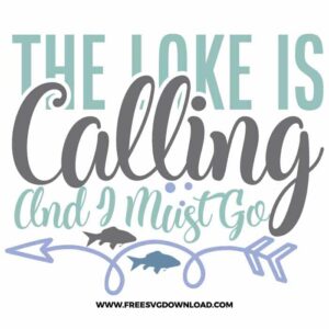 The Lake Is Calling And I Must Go SVG free cut files, fishing svg, fish svg, fisherman svg, fishing hook svg, hunting svg, fishing dad svg, lake life svg, lake svg, hunting fishing svg, fishing lure svg