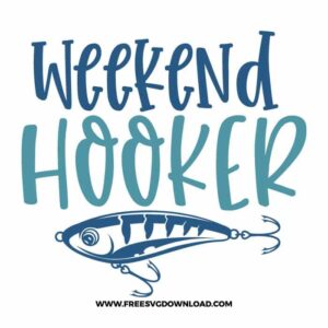 Weekend hooker SVG free cut files, fishing svg, fish svg, fisherman svg, fishing hook svg, hunting svg, fishing dad svg, lake life svg, lake svg, hunting fishing svg, fishing lure svg