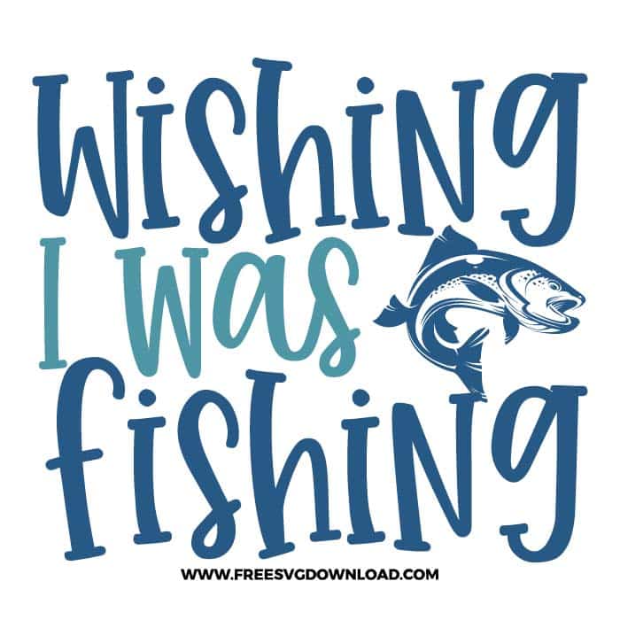 Download Wishing I Was Fishing 2 Svg Png Fishing Cut Files Free Svg Download