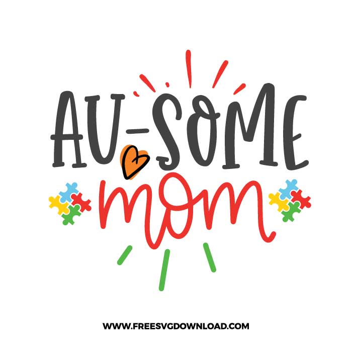 Au-some mom SVG & PNG, SVG Free Download, SVG for Cricut Design Silhouette, autism svg, autism awareness svg, autism mom svg, autism puzzle svg, puzzle piece svg, autism heart svg, kids svg, family svg, birthday svg, baby svg