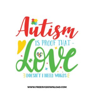 Autism is proof that love SVG & PNG, SVG Free Download, SVG for Cricut Design Silhouette, autism svg, autism awareness svg, autism mom svg, autism puzzle svg, puzzle piece svg, autism heart svg, kids svg, family svg, birthday svg, baby svg