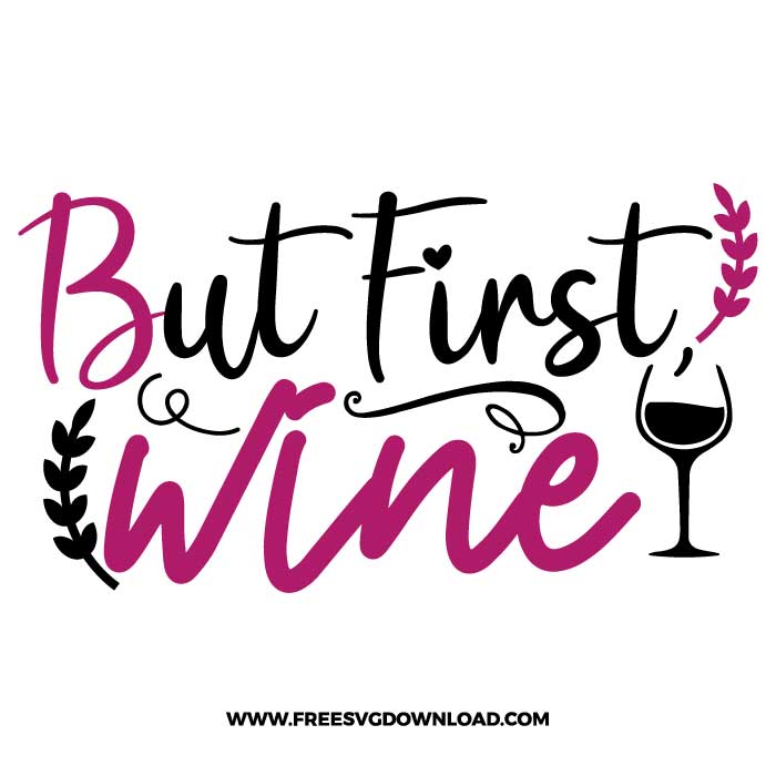 But first, wine SVG & PNG, SVG Free Download, SVG for Cricut Design Silhouette, wine glass svg, funny wine svg, alcohol svg, wine quotes svg, wine sayings svg