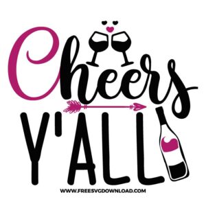 Cheers y'all SVG & PNG, SVG Free Download, SVG for Cricut Design Silhouette, wine glass svg, funny wine svg, alcohol svg, wine quotes svg, wine sayings svg