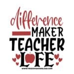 Difference maker teacher life 2 SVG & PNG, SVG Free Download, SVG for Cricut Design Silhouette, teacher svg, school svg, kindergarten svg, teacher life svg, teaching svg, graduation svg