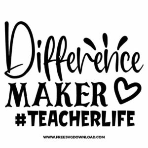Difference maker teacher life SVG & PNG, SVG Free Download, SVG for Cricut Design Silhouette, teacher svg, school svg, kindergarten svg, teacher life svg, teaching svg, graduation svg