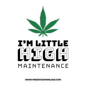 I am little high free SVG & PNG downloads, joint svg, marijuana svg, 420 svg, weed leaf svg, cannabis svg, stoner svg, skull svg, free cut files