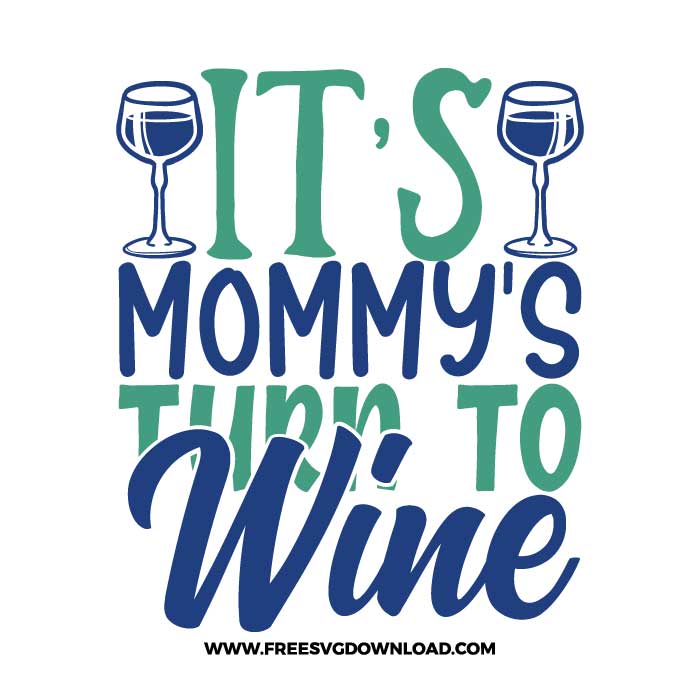 It's mommy's turn to wine SVG & PNG, SVG Free Download, SVG for Cricut Design Silhouette, wine glass svg, funny wine svg, alcohol svg, wine quotes svg, wine sayings svg, wife svg, merlot svg, drunk svg, rose svg, alcohol quotes svg