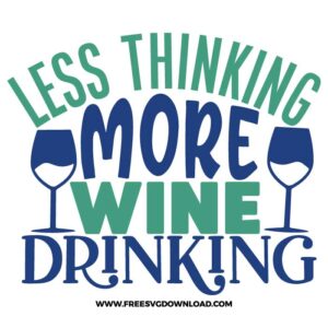 Less thinking more wine drinking SVG & PNG, SVG Free Download, SVG for Cricut Design Silhouette, wine glass svg, funny wine svg, alcohol svg, wine quotes svg, wine sayings svg, wife svg, merlot svg, drunk svg, rose svg, alcohol quotes svg