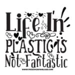 Life in plastic is not fantastic SVG & PNG, SVG Free Download, SVG for Cricut Design Silhouette, svg files for cricut, quotes svg, popular svg, funny svg, fashion svg, sassy svg, tote bag svg, shopping svg, goodies svg, sale svg, shop svg
