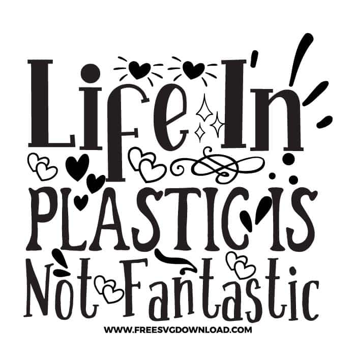 Life in plastic is not fantastic SVG & PNG, SVG Free Download, SVG for Cricut Design Silhouette, svg files for cricut, quotes svg, popular svg, funny svg, fashion svg, sassy svg, tote bag svg, shopping svg, goodies svg, sale svg, shop svg