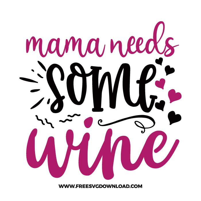 Mama needs some wine SVG & PNG, SVG Free Download, SVG for Cricut Design Silhouette, wine glass svg, funny wine svg, alcohol svg, wine quotes svg, wine sayings svg