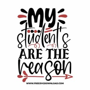 My Students Are The Reason Free SVG File 2
