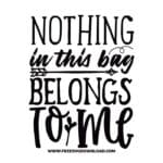 Nothing in this bag belongs to me SVG & PNG, SVG Free Download, SVG for Cricut Design Silhouette, svg files for cricut, quotes svg, popular svg, funny svg, fashion svg, sassy svg, tote bag svg, shopping svg, goodies svg, sale svg, shop svg
