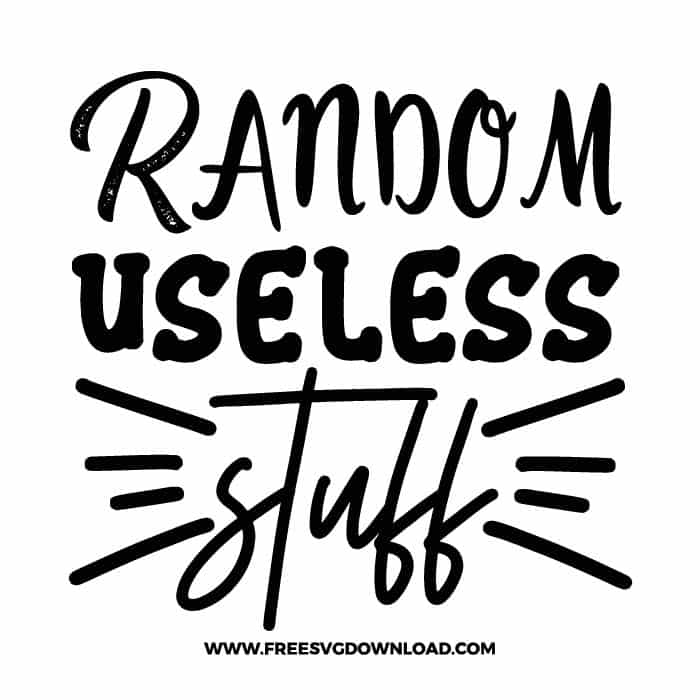 Random useless stuff SVG & PNG Download, SVG Free Download, SVG for Cricut Design Silhouette, svg files for cricut, quotes svg, popular svg, funny svg, fashion svg, sassy svg, tote bag svg, shopping svg, goodies svg, sale svg, shop svg