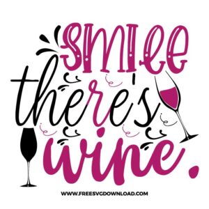 Smile there's wine SVG & PNG, SVG Free Download, SVG for Cricut Design Silhouette, wine glass svg, funny wine svg, alcohol svg, wine quotes svg, wine sayings svg