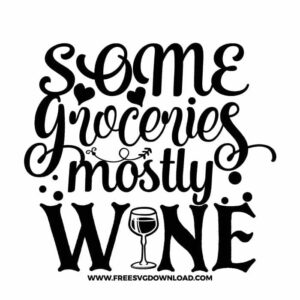 Some groceries mostly wine 2 SVG & PNG, SVG Free Download, SVG for Cricut Design Silhouette, svg files for cricut, quotes svg, popular svg, funny svg, fashion svg, sassy svg, tote bag svg, shopping svg, goodies svg, sale svg, shop svg