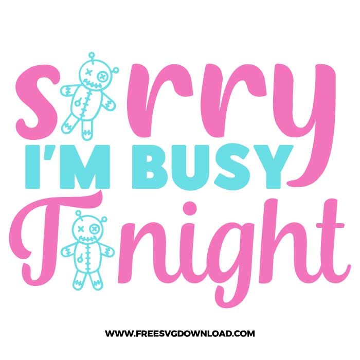 Sorry i'm busy tonight 2 SVG & PNG, SVG Free Download, SVG for Cricut Design Silhouette, svg files for cricut, quotes svg, voodoo doll svg, witch svg, witchcraft svg, halloween svg, horror svg, mystical svg, gothic svg, magic svg, celestial svg, tarot svg, spooky svg, ghost svg, creepy svg