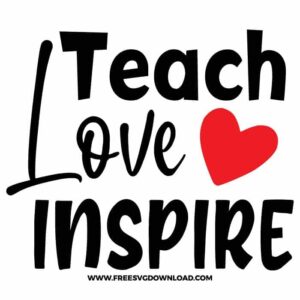 Teach love inspire SVG & PNG, SVG Free Download, SVG for Cricut Design Silhouette, teacher svg, school svg, kindergarten svg, teacher life svg, teaching svg, graduation svg