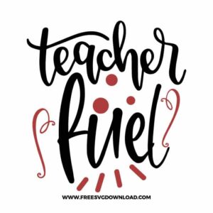 Teacher fuel 3 SVG & PNG, SVG Free Download, SVG for Cricut Design Silhouette, teacher svg, school svg, kindergarten svg, teacher life svg, teaching svg, graduation svg