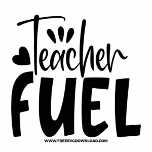 Teacher fuel SVG & PNG, SVG Free Download, SVG for Cricut Design Silhouette, teacher svg, school svg, kindergarten svg, teacher life svg, teaching svg, graduation svg