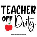 Teacher off duty SVG & PNG, SVG Free Download, SVG for Cricut Design Silhouette, teacher svg, school svg, kindergarten svg, teacher life svg, teaching svg, graduation svg